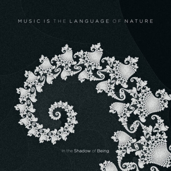 In the Shadow of Being – Music is the Language of Nature