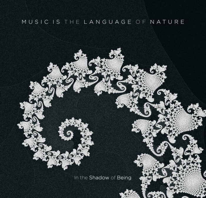 In the Shadow of Being – Music is the Language of Nature